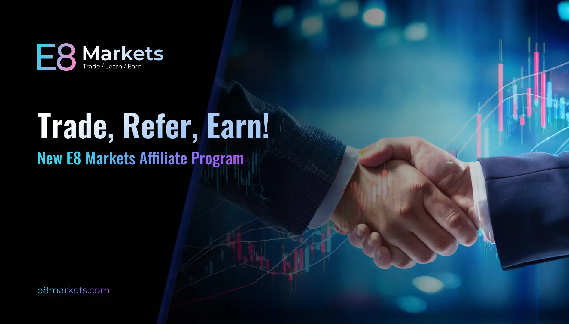 E8 Markets Affiliate Program: Trade, Refer, Earn!